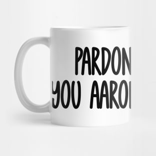 Pardon Me Mug